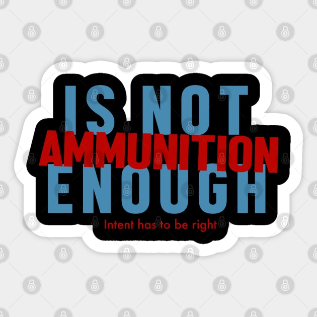 Ammunition is not enough Sticker by SAN ART STUDIO 